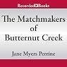 The Matchmakers of Butternut Creek: Tales from Butternut Creek, Book 2