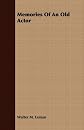 Memories of an Old Actor (American Biography Series)