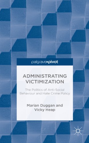 Administrating Victimization: The Politics of Anti-Social Behaviour and Hate Crime Policy (Palgrave Hate Studies)