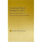 Click here to buy Contending Political Paradigms in Africa: Rationality and the Politics of Democratization in Kenya and Zambia (African... by  Shadrack Wanjala Nasong'o.