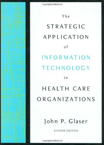 The Strategic Application of Information Technology in Health Care Organizations (Jossey-Bass Health Series) On Sale