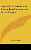General William Booth Enters Into Heaven and Other Poems