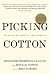 Picking Cotton: Our Memoir of Injustice and Redemption