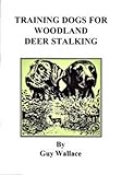 Training dogs for woodland deer stalking