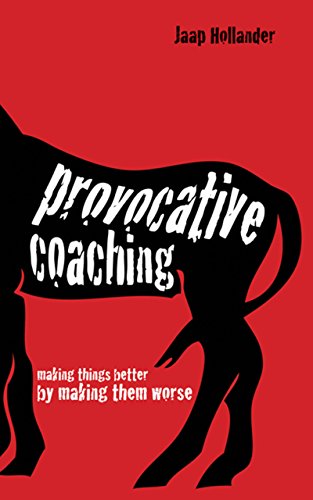 Provocative Coaching: Making things better by makingthem worse