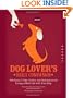 Dog Lover's Daily Companion: 365 Days of Tips, Tricks, and Techniques for Living a Rich Life with Your Dog (The Devotional Series)