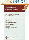 Semantics: Foundations and Applications: REX Workshop, Beekbergen, The Netherlands, June 1-4, 1992. Proceedings (Lecture Notes in Computer Science)