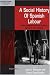 Book A Social History of Spanish Labour: New Perspectives on Class, Politics and Gender (International Studies in Social History)