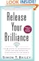 Release Your Brilliance: The 4 Steps to Transforming Your Life and Revealing Your Genius to the World