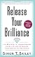 Release Your Brilliance: The 4 Steps to Transforming Your Life and Revealing Your Genius to the World