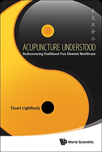 Acupuncture Understood : Rediscovering Traditional Five Element Healthcare