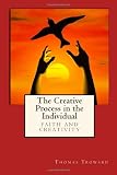 The Creative Process in the Individual: Faith and Creativity