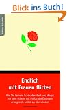 Endlich mit Frauen flirten: Wie Sie lernen, Sch�chternheit und Angst vor dem Flirten mit einfachen �bungen erfolgreich selbst zu �berwinden