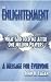 The Enlightenment, What God Told Me After One Million Prayers: A Message for Everyone