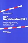 Der Nordirlandkonflikt: Ursprung, Ver...