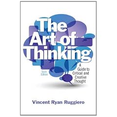 The Art of Thinking: A Guide to Critical and Creative Thought