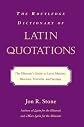 The Routledge Dictionary of Latin Quotations (Latin for the Illiterati)