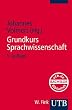 Grundkurs Sprachwissenschaft: Eine Einf�hrung in die Sprachwissenschaft f�r Lehramtsstudieng�nge (Uni-Taschenb�cher S)