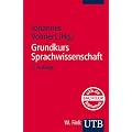 Grundkurs Sprachwissenschaft: Eine Einf�hrung in die Sprachwissenschaft f�r Lehramtsstudieng�nge (Uni-Taschenb�cher S)