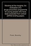 Working at the margins : an evaluation of a drugs-prevention programme for young people who have been excluded from school