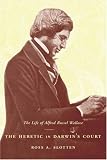 Review Columbia University Press  / The Heretic in Darwin's Court: The Life of Alfred Russel Wallace