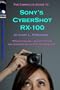 The Complete Guide to Sony's Cybershot RX-100