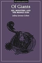 Of Giants: Sex, Monsters, And The Middle Ages (Medieval Cultures) Of Giants: Sex, Monsters, And The Middle Ages (Medieval Cultures)