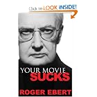 Click here to buy Your Movie Sucks by Roger Ebert.