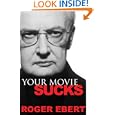 Your Movie Sucks by Roger Ebert