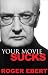 Your Movie Sucks