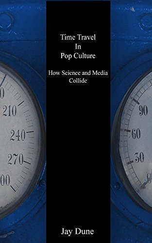 Time Travel In Popular Culture: How Science and Media Collide