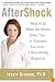 AfterShock: What to Do When the Doctor Gives You--Or Someone You Love--a Devastating Diagnosis