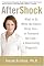 AfterShock: What to Do When the Doctor Gives You--Or Someone You Love--a Devastating Diagnosis