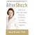 AfterShock: What to Do When the Doctor Gives You--Or Someone You Love--a Devastating Diagnosis