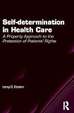 Self-determination in health care : a property approach to the protection of patients' rights