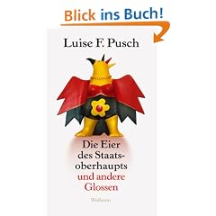 Die Eier des Staatsoberhaupts: Und andere Glossen