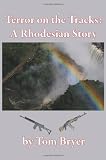 Terror on the Tracks: A Rhodesian Story