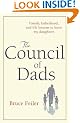 The Council of Dads: Family, Fatherhood, and Life Lessons to Leave My Daughters