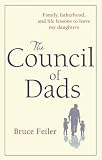 The Council of Dads: Family, Fatherhood, and Life Lessons to Leave My Daughters