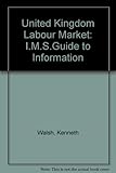 The UK labour market : the IMS guide to information