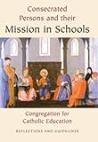 Consecrated persons and their mission in schools : reflections and guidelines