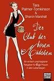 Bild zu: Der Club der b&ouml;sen M&auml;dchen: Ein einfach unschlagbarer Ratgeber f&uuml;r kluge Frauen in allen Lebenslagen