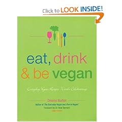 Eat, Drink & Be Vegan: Everyday Vegan Recipes Worth Celebrating