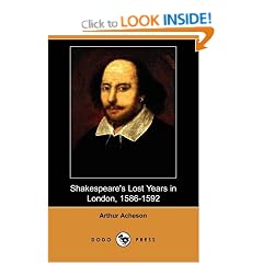 Shakespeare's Lost Years in London, 1586-1592 (Dodo Press)