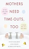 Mothers Need Time-Outs, Too