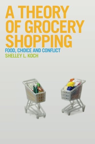 A Theory of Grocery Shopping: Food, Choice and Conflict