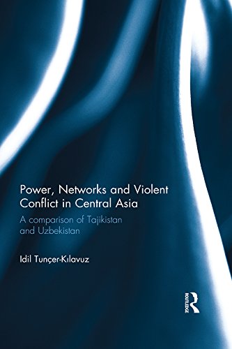 Power, Networks and Violent Conflict in Central Asia: A Comparison of Tajikistan and Uzbekistan (Routledge Advances in Central Asian Studies)
