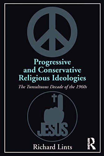Progressive and Conservative Religious Ideologies: The Tumultuous Decade of the 1960s