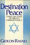 Destination peace: Three decades of Israeli foreign policy : a personal memoir
