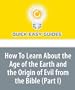 How To Learn About the Age of the Earth and the Origin of Evil from the Bible (Part I): Bible Scriptures that Distinguish Between Adam's Dispensation and the Dateless Past